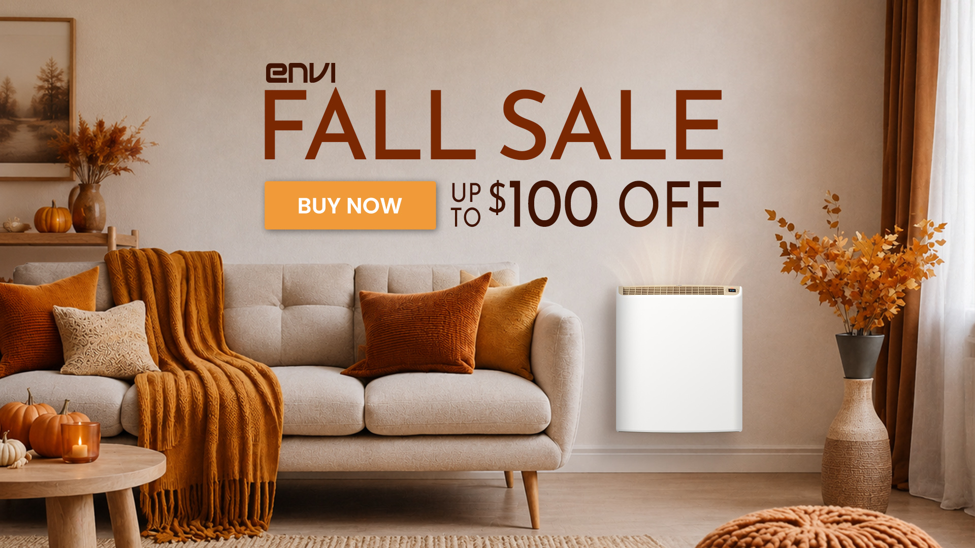 Envi Heater Fall Sale 2026 Get up to $100 Off Envi Heaters during our Fall Sale!